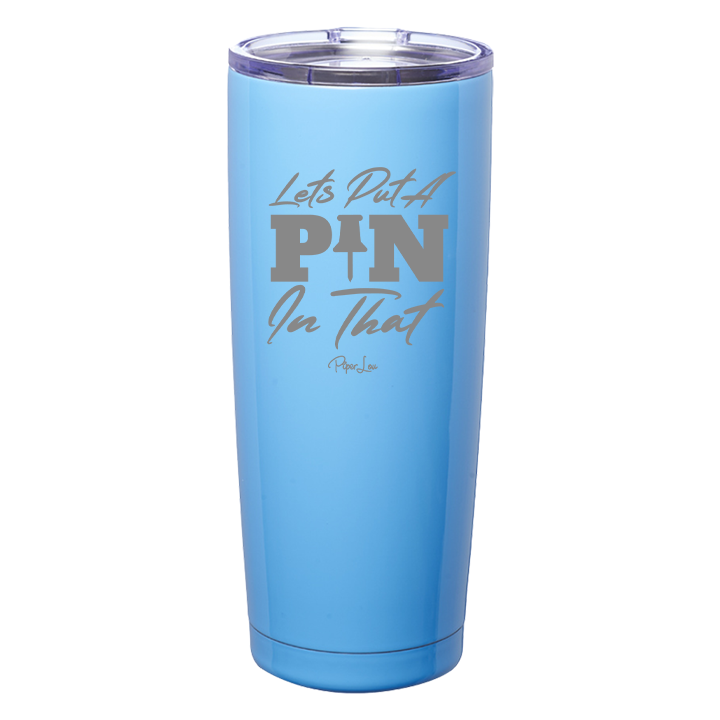 Let's Put A Pin in That Laser Etched Tumbler