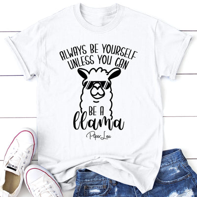 Always Be Yourself Unless You Can Be A Llama