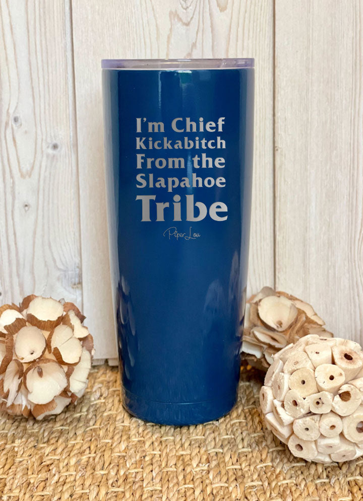 I'm Chief Kickabitch From the Slapahoe Tribe Laser Etched Tumbler