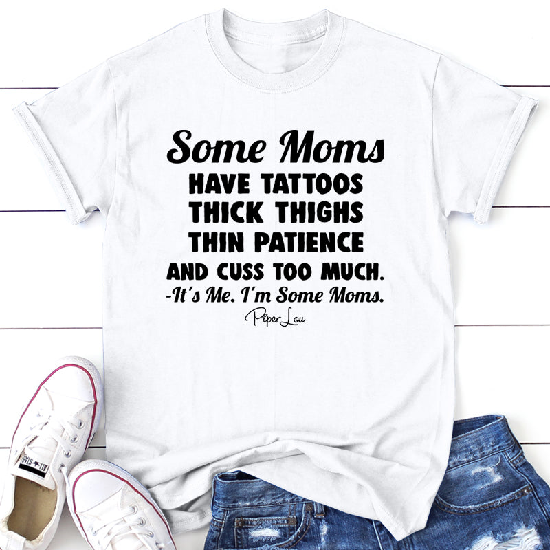Some Moms Have Tattoos Thick Thighs Thin Patience