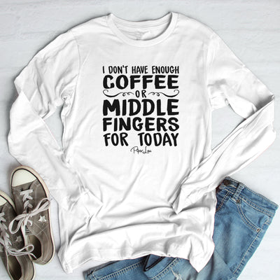 I Don't Have Enough Coffee Or Middle Fingers Outerwear