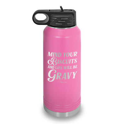 Mind Your Own Biscuits And Life Will Be Gravy Water Bottle
