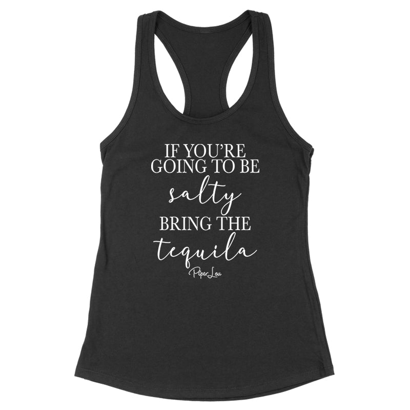 If You're Going To Be Salty Bring The Tequila Black Tank Top