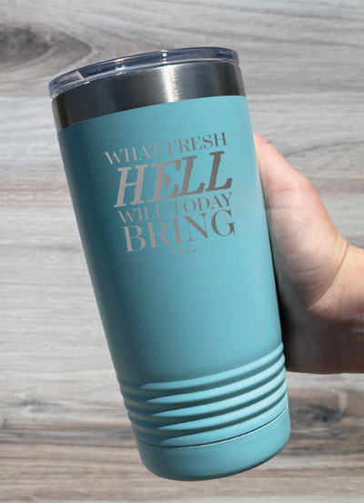 What Fresh Hell Will Today Bring Old School Tumbler