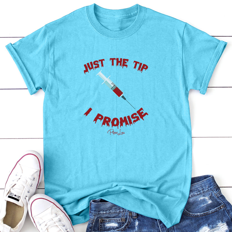 Just The Tip I Promise Needle Graphic Tee
