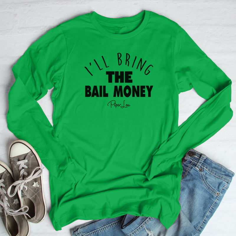 I'll Bring The Bail Money Outerwear