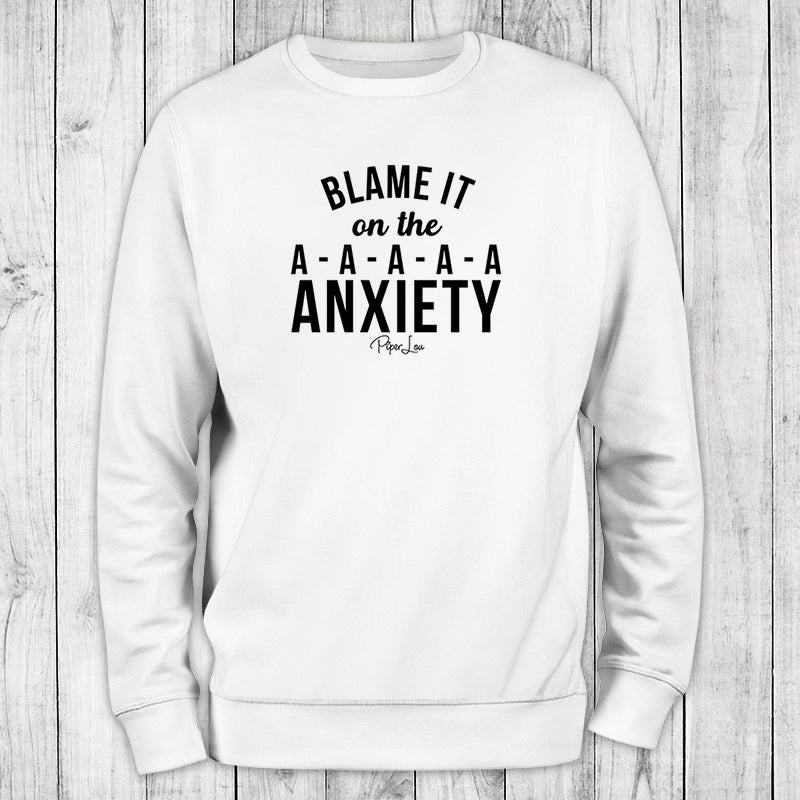 Blame It On The Anxiety Crewneck Sweatshirt