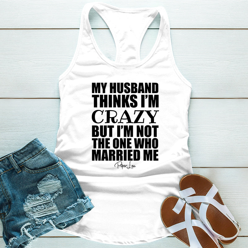 My Husband Thinks I'm Crazy