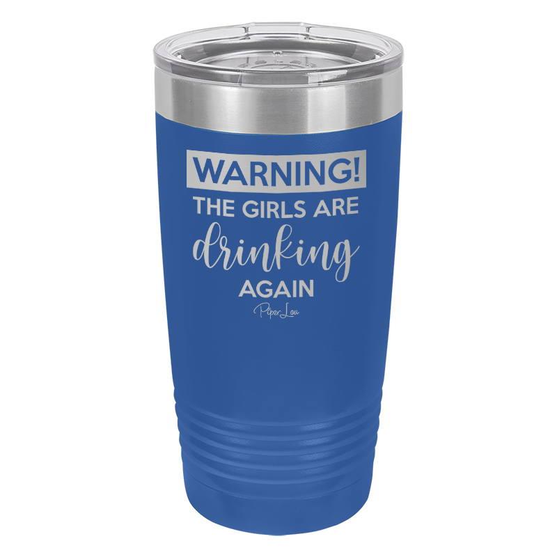 Warning the Girls Are Drinking Again Old School Tumbler