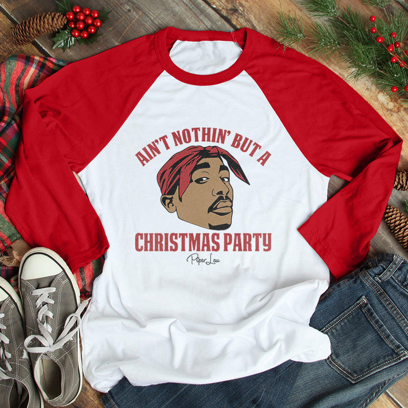 Ain't Nothin' But A Christmas Party Christmas Apparel