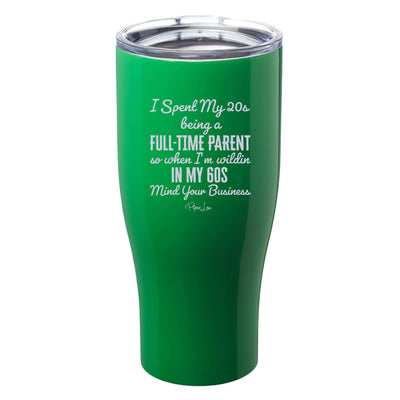 I Spent My 20s Being A Full Time Parent Laser Etched Tumbler