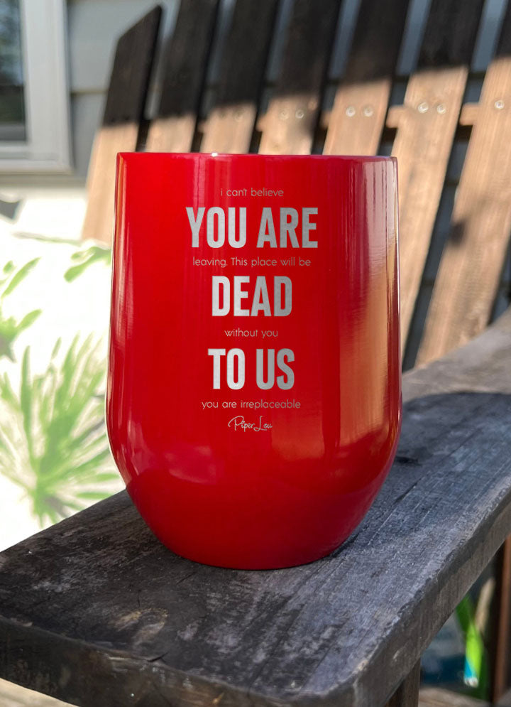 I Can't Believe You Are Leaving Laser Etched Tumbler