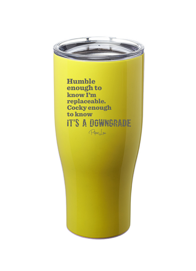 Humble Enough to Know Im Replaceable Laser Etched Tumbler