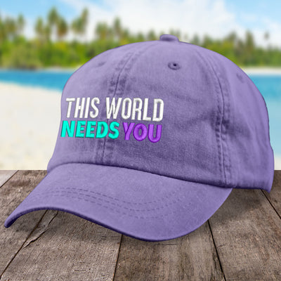 Suicide Awareness This World Needs You Hat