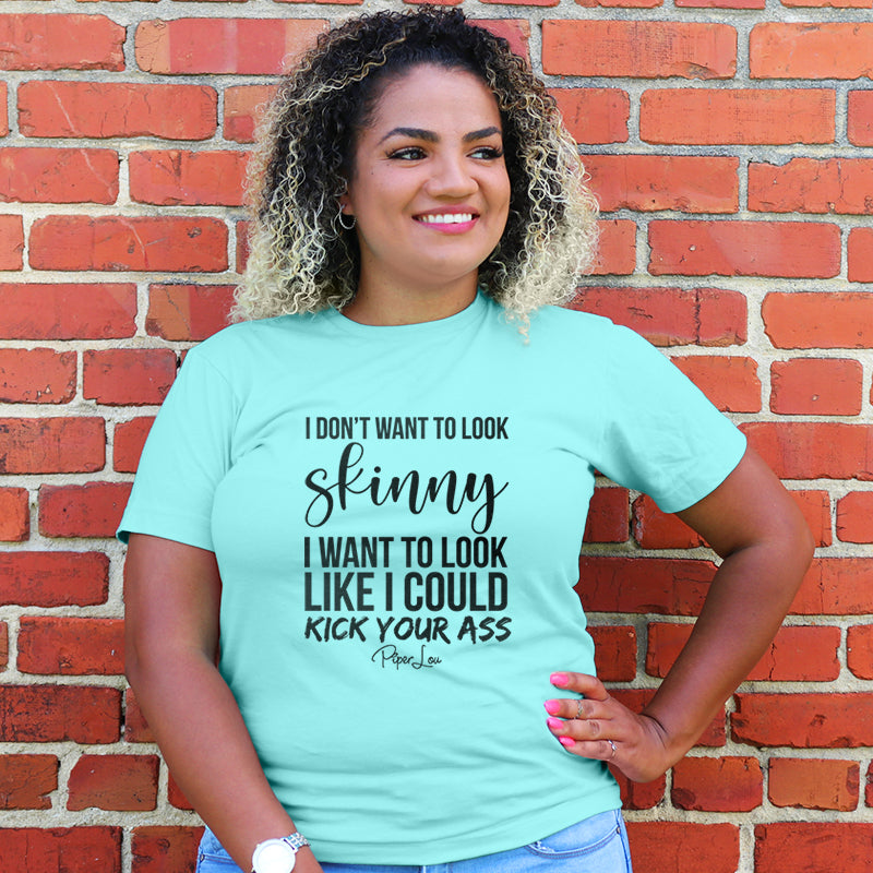 I Don't Want To Look Skinny Curvy Apparel