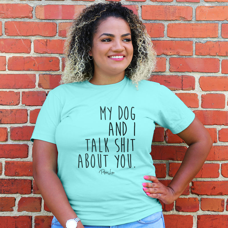 My Dog And I Talk Shit About You Curvy Apparel