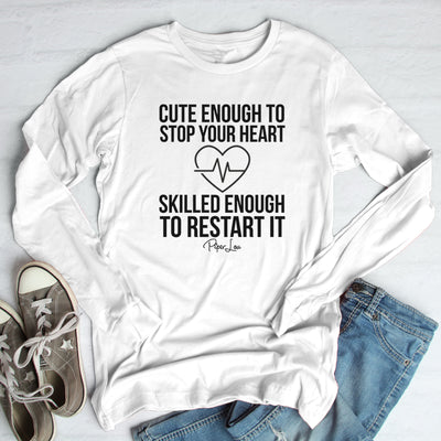Cute Enough To Stop Your Heart Skilled Enough To Restart It Outerwear