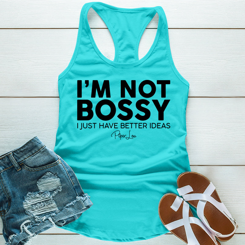 I'm Not Bossy I Just Have Better Ideas