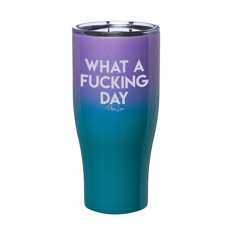 What A Fucking Day Laser Etched Tumbler