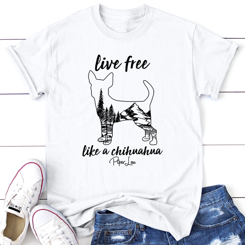 Live Free Like A Chihuahua