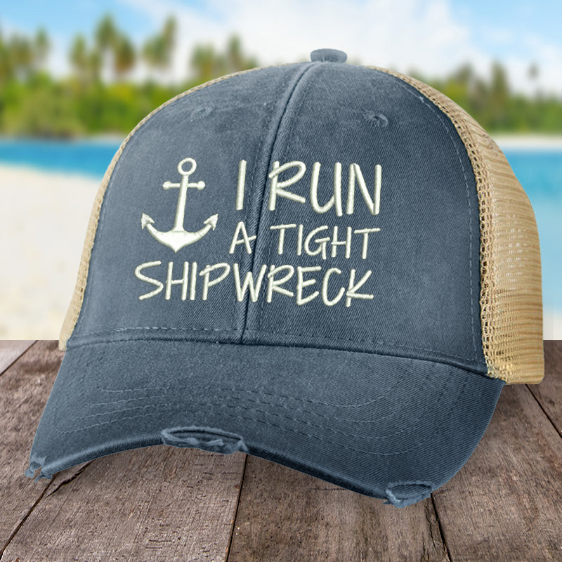 I Run A Tight Shipwreck Hat