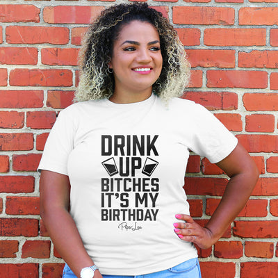 Drink Up Bitches It's My Birthday Curvy Apparel