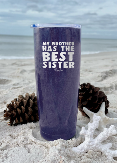 My Brother Has The Best Sister Laser Etched Tumbler