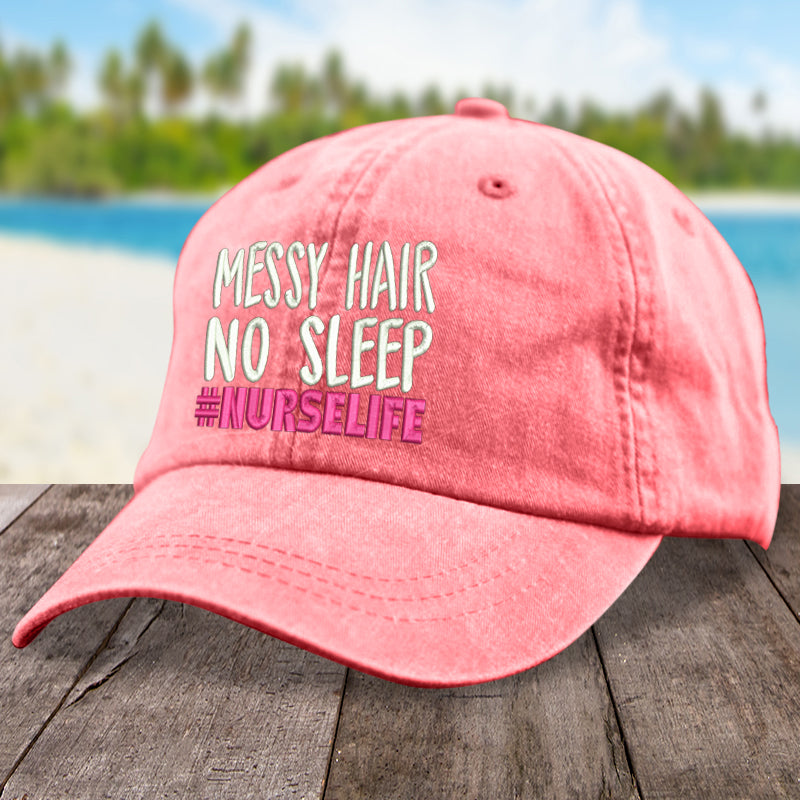 Messy Hair, No Sleep, Nurse Life Hat