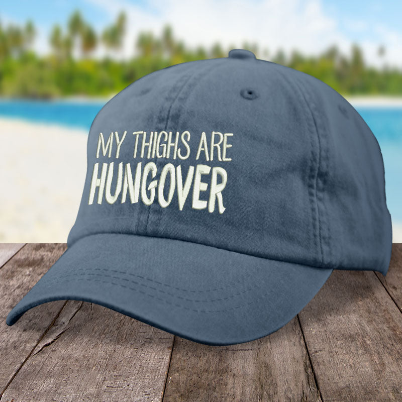 My Thighs are Hungover Hat