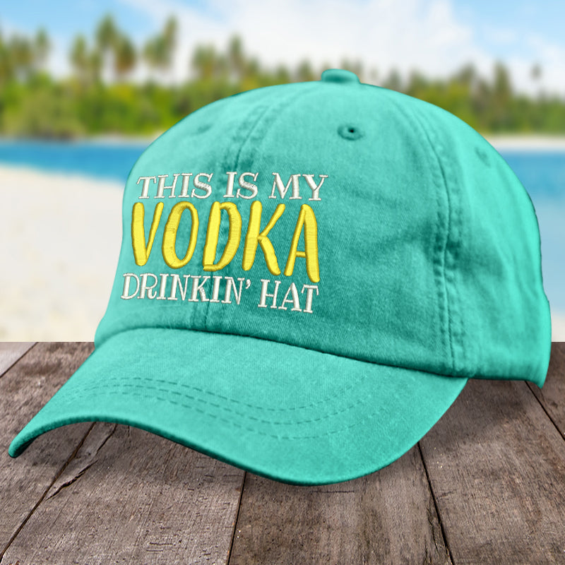 This Is My Vodka Drinkin' Hat