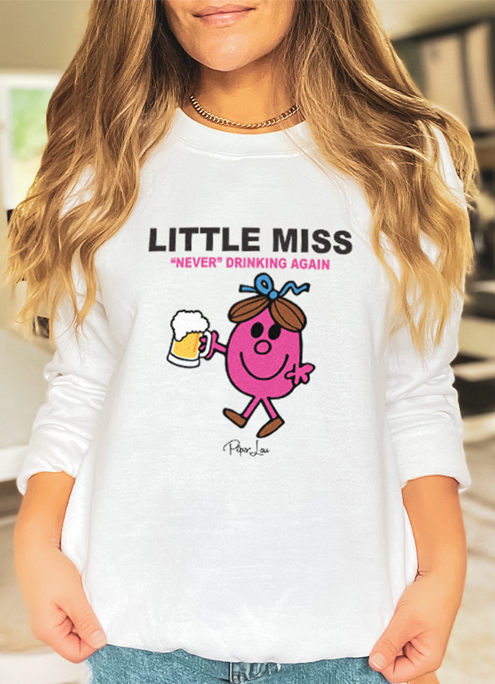 Litle Miss Never Drinking Again Crewneck