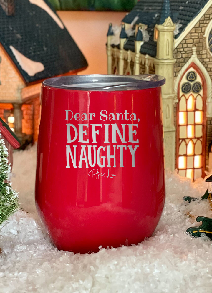 Dear Santa Define Naughty 12oz Stemless Wine Cup