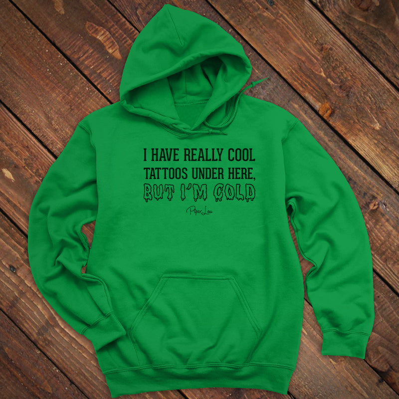 I Have Really Cool Tattoos Hoodie Piper Lou Collection