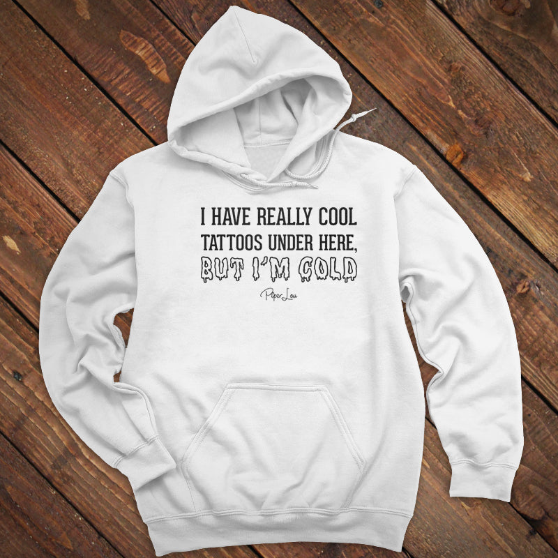I Have Really Cool Tattoos Hoodie