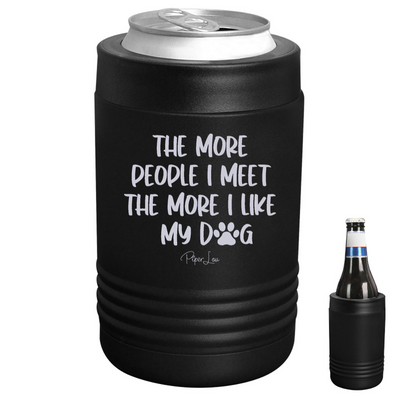 The More People I Meet The More I Like My Dog Beverage Holder