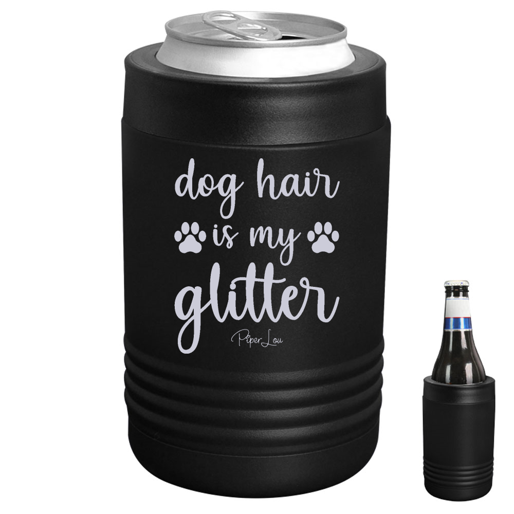 Dog Hair Is My Glitter Beverage Holder