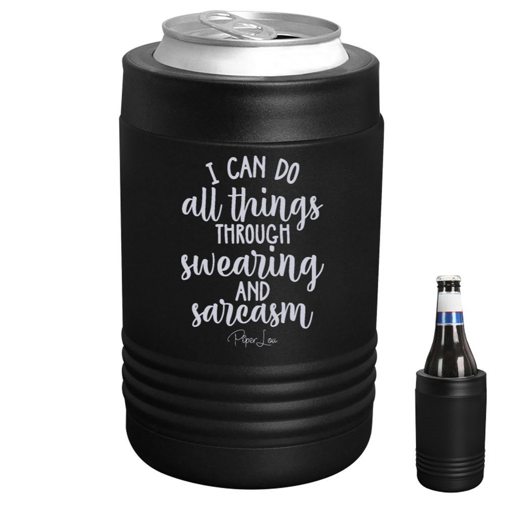 I Can Do All Things Through Swearing And Sarcasm Beverage Holder