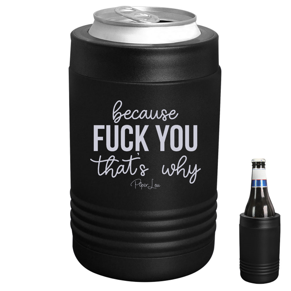 Because Fuck You That's Why Beverage Holder