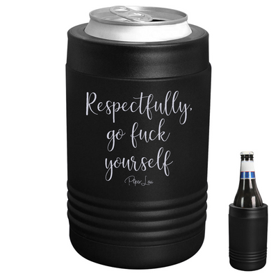 Respectfully Go Fuck Yourself Beverage Holder