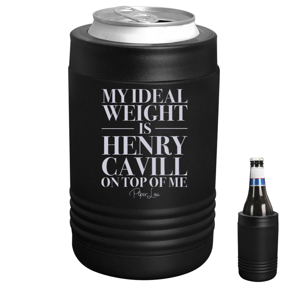 My Ideal Weight Is Henry Cavill On Top Of Me Beverage Holder