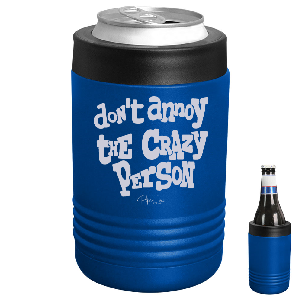 Don't Annoy The Crazy Person Beverage Holder