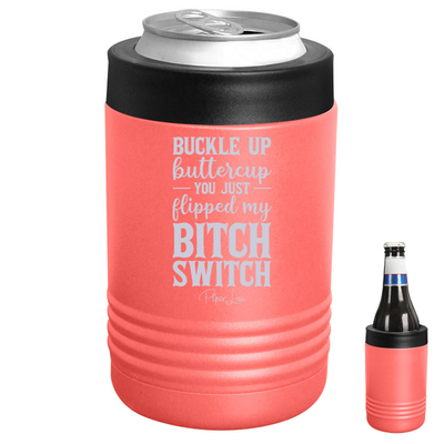 Buckle Up Buttercup You Just Flipped My Bitch Switch Beverage Holder