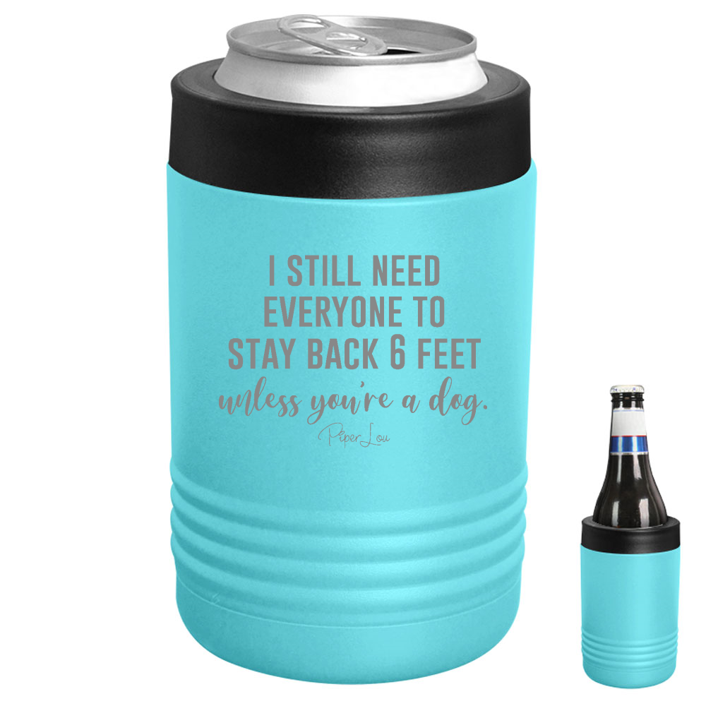 Stay 6 Feet Back Unless You're A Dog Beverage Holder