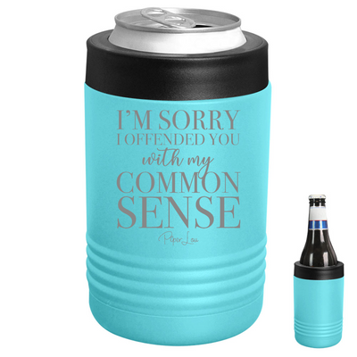 I'm Sorry I Offended You With My Common Sense Beverage Holder