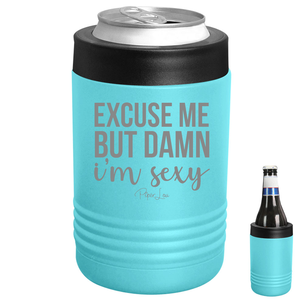 Excuse Me But Damn I'm Sexy Beverage Holder