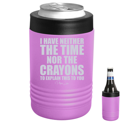Neither The Time Nor The Crayons Beverage Holder