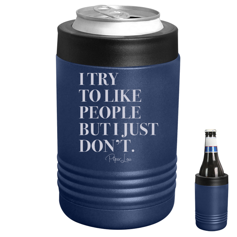 I Try To Like People But I Just Don't Beverage Holder