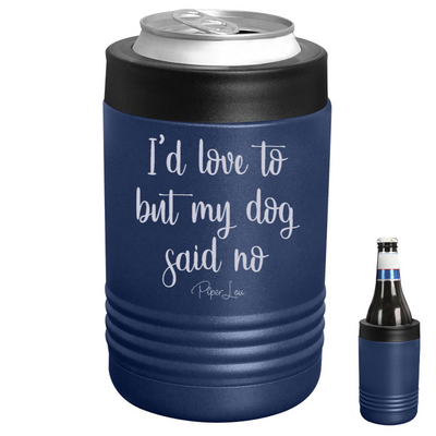 I'd Love To But My Dog Said No Beverage Holder