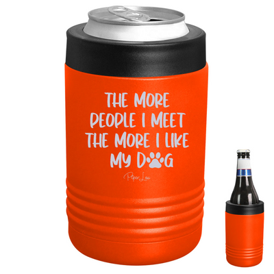 The More People I Meet The More I Like My Dog Beverage Holder