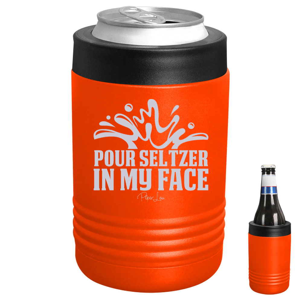 Pour Seltzer In My Face Beverage Holder